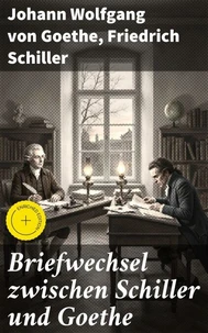 Briefwechsel zwischen Schiller und Goethe