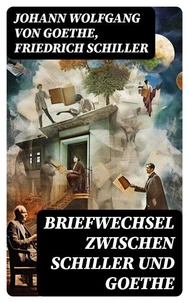 Briefwechsel zwischen Schiller und Goethe