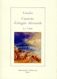 Johann Wolfgang von Goethe - Causeries D'Emigres Allemands. Le Conte.