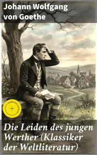 Die Leiden des jungen Werther (Klassiker der Weltliteratur)