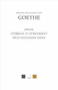 Johann Wolfgang von Goethe - Divan d'Orient et d'Occident.