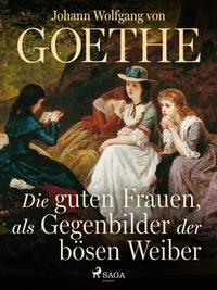 Die guten Frauen, als Gegenbilder der bösen Weiber