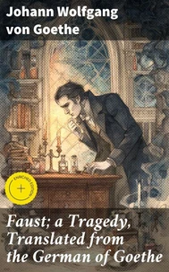 Faust; a Tragedy, Translated from the German of Goethe