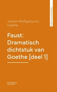 Faust: Dramatisch dichtstuk van Goethe [deel 1]