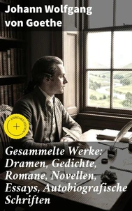 Gesammelte Werke: Dramen, Gedichte, Romane, Novellen, Essays, Autobiografische Schriften