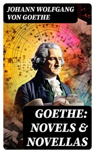 Goethe: Novels &amp; Novellas