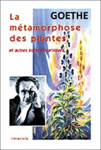 Johann Wolfgang von Goethe - La métamorphose des plantes et autres écrits botaniques.