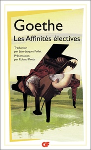 Johann Wolfgang von Goethe - Les Affinités électives.