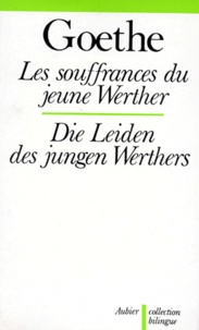 Johann Wolfgang von Goethe - Les Souffrances Du Jeune Werther : Die Leiden Des Jungen Werthers.