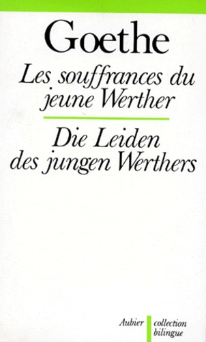Johann Wolfgang von Goethe - Les Souffrances Du Jeune Werther : Die Leiden Des Jungen Werthers.