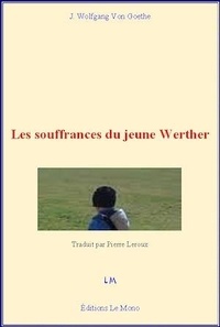 Johann Wolfgang von Goethe - Les souffrances du jeune Werther.