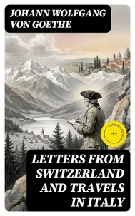 Letters from Switzerland and Travels in Italy