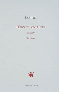 Johann Wolfgang von Goethe - Oeuvres complètes - Tome 4, Théâtre.