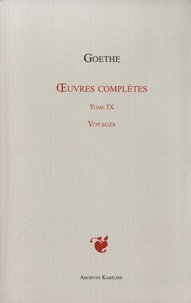 Johann Wolfgang von Goethe - Oeuvres complètes - Tome 9, Voyages.
