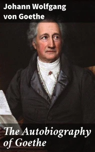 The Autobiography of Goethe