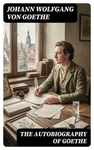 The Autobiography of Goethe