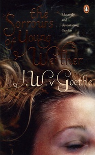 Johann Wolfgang von Goethe - The Sorrows of Young Werther.