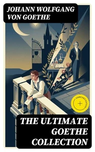 The Ultimate Goethe Collection