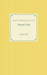 Johann Wolfgang von Goethe - Torquato Tasso - Band 158.