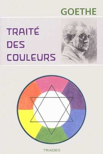 Johann Wolfgang von Goethe - Traité des couleurs.