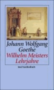Johann Wolfgang von Goethe - Wilhelm Meisters Lehrjahre.