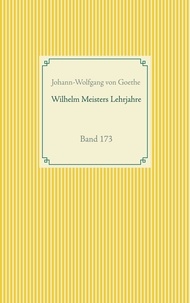 Johann-Wolfgang von Goethe - Wilhelm Meisters Lehrjahre - Band  173.