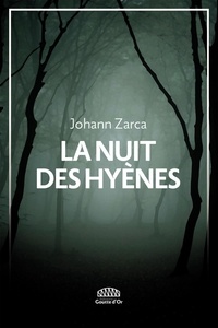 Johann Zarca - La nuit des hyènes.