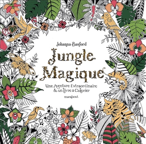 Jungle Magique. Une aventure extraordinaire & un livre à colorier