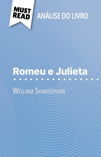 Romeu e Julieta de William Shakespeare (Análise do livro). Análise completa e resumo pormenorizado do trabalho