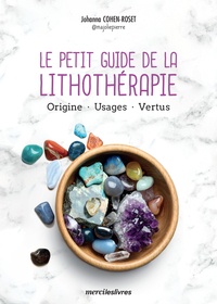 Johanna Cohen-Roset - Le petit guide de la lithothérapie - Origine, usages, vertus.
