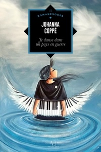 Johanna Coppé - Sourire, finalement 1  : Je danse dans un pays en guerre.