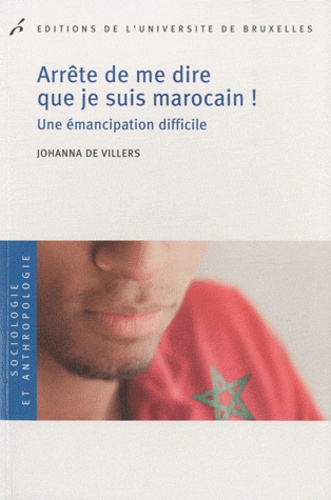Johanna de Viller - Arrête de me dire que je suis marocain ! - Une émancipation difficile.