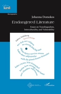 Johanna Domokos - Endangered Literature - Essays on Translingualism, Interculturality, and Vulnerability.