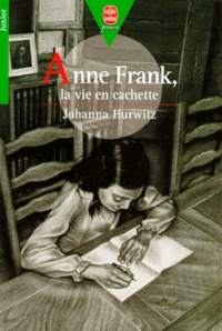 Johanna Hurwitz - Anne Frank - La vie en cachette.