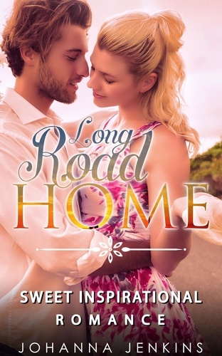  Johanna Jenkins - Long Road Home - Sweet Inspirational Romance.