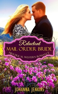  Johanna Jenkins - Reluctant Mail Order Bride - Historical Western Romance.