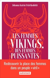 Jóhanna Katrín Friðriksdóttir - Les femmes vikings, des femmes puissantes.