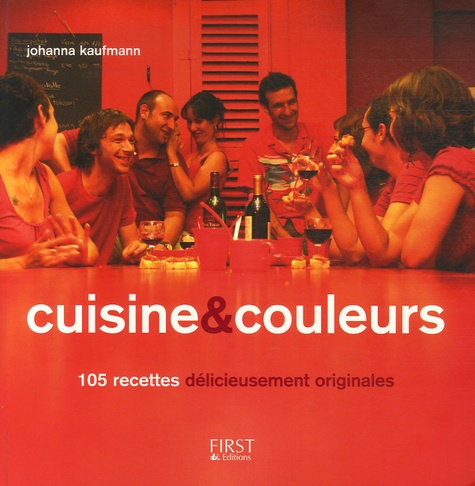 Johanna Kaufmann - Cuisine et couleurs - 105 Recettes délicieusement originales.