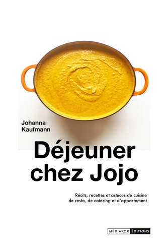 Johanna Kaufmann - Déjeuner chez Jojo - Récits, recettes et astuces de cuisine de resto, de catering et d'appartement.