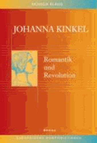 Johanna Kinkel - Romantik und Revolution..