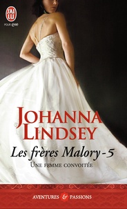 Johanna Lindsey - Les frères Malory Tome 5 : Une femme convoitée.