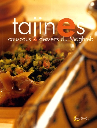 Johanna Lucchini et Sandra Lucchini - Tajines - Couscous et desserts du Maghreb.