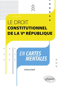 Johanna Noël - Le droit constitutionnel de la Ve République en cartes mentales.