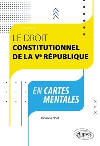 Johanna Noël - Le droit constitutionnel de la Ve République en cartes mentales.