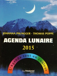 Johanna Paungger et Thomas Poppe - Agenda lunaire 2015 - L'agenda tout en couleur.