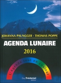 Johanna Paungger et Thomas Poppe - Agenda lunaire 2016 - L'agenda tout en couleur.