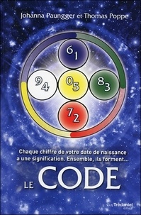 Johanna Paungger et Thomas Poppe - Le Code - Chaque chiffre de votre date de naissance a une signification. Ensemble, ils forment le Code.