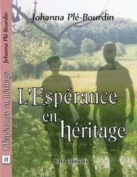 Johanna Plé-Bourdin - L'Espérance en Héritage.