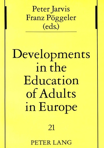 Johanna Pöggeler et Peter Jarvis - Developments in the Education of Adults in Europe.