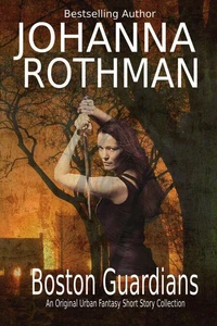 Boston Guardians: An Original Urban Fantasy Short Story Collection